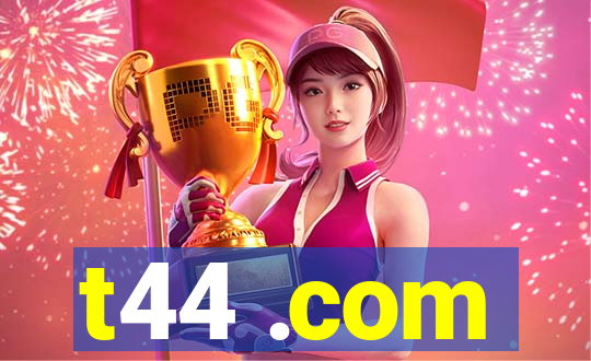 t44 .com